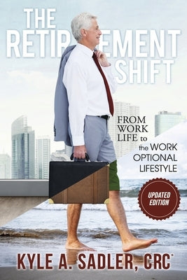 The Retirement Shift: From Work Life to a Work Optional Lifestyle Paperback Bookbaby