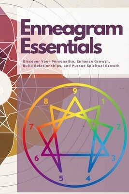 Enneagram Essentials: Discover Your Personality, Enhance Growth, Build Relationships, and Pursue Spiritual Growth Paperback Mark Wite