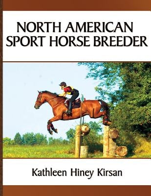 North American Sport Horse Breeder Paperback Kathleen Kirsan