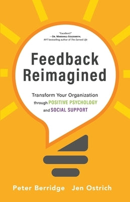 Feedback Reimagined: Transform Your Organization through POSITIVE PSYCHOLOGY and SOCIAL SUPPORT Paperback Modern Wisdom Press
