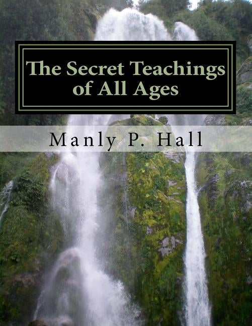 The Secret Teachings of All Ages Paperback Createspace Independent Publishing Platform