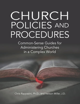Church Policies and Procedures: Common-Sense Guides for Administering Churches in a Complex World: Common by Rappazini, Chris