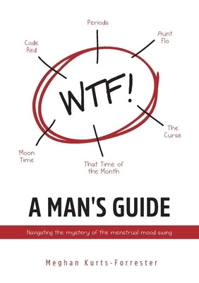 A Man's Guide: Navigating the mystery of the menstrual mood swing Paperback Evohe