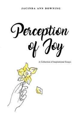 Perception of Joy: A Collection of Inspirational Essays Paperback Dorrance Publishing Co.