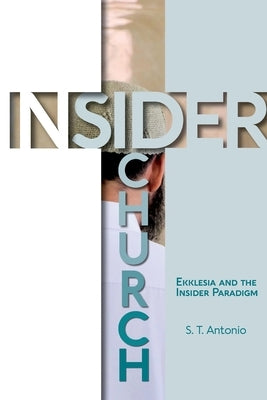 Insider Church by Antonio, S. T.