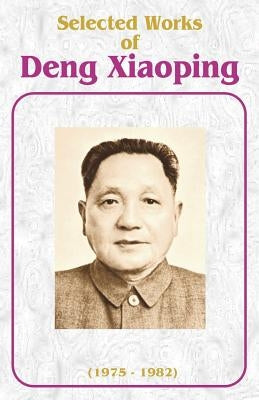 Selected Works of Deng Xiaoping: 1975-1982 Paperback University Press of the Pacific