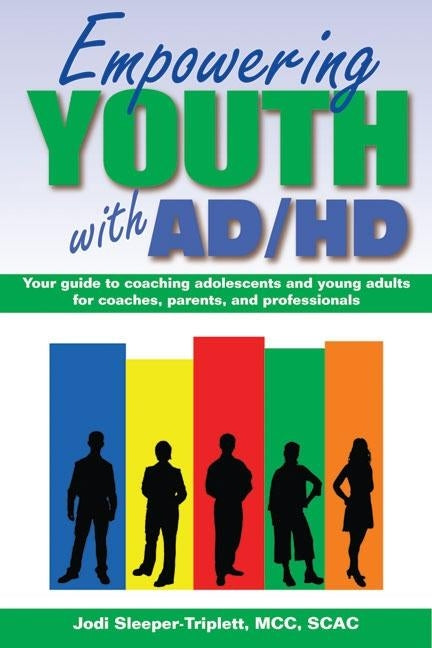 Empowering Youth with ADHD: Your Guide to Coaching Adolescents and Young Adults for Coaches, Parents, and Professionals Paperback Specialty Press/A.D.D. Warehouse