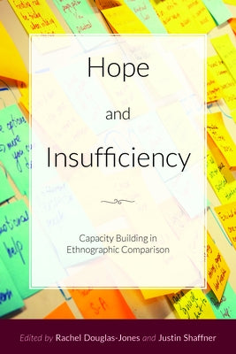 Hope and Insufficiency: Capacity Building in Ethnographic Comparison Paperback Berghahn Books