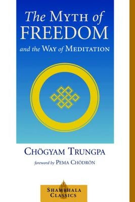 The Myth of Freedom and the Way of Meditation Paperback Shambhala