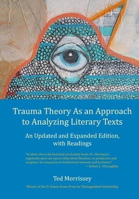 Trauma Theory As an Approach to Analyzing Literary Texts: An Updated and Expanded Edition, with Readings Paperback Twelve Winters Press