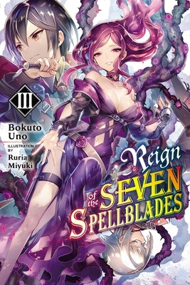 Cover image of Reign of the Seven Spellblades, Vol. 3 light novel by Yen On, featuring fantasy artwork with characters and magical elements.