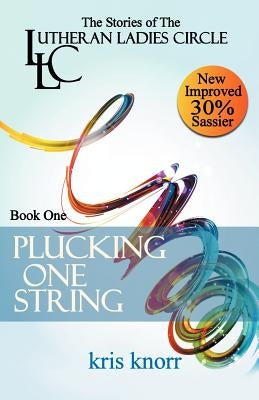 The Lutheran Ladies' Circle: Plucking One String Paperback Morning West Publishing
