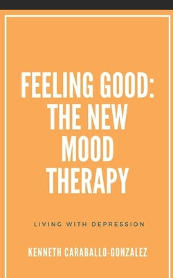 Feeling Good: The New Mood Therapy Paperback Independently Published