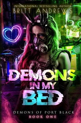 Demons In My Bed (Demons of Port Black Book 1) Paperback Britt Andrews