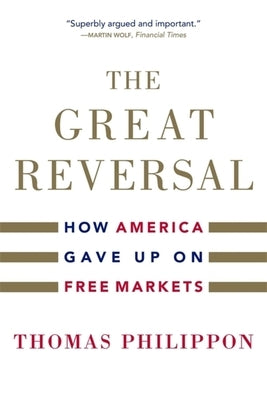 The Great Reversal: How America Gave Up on Free Markets Paperback Belknap Press