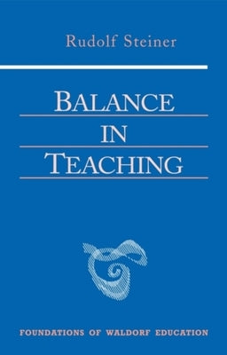 Balance in Teaching: (Cw 302a) Paperback Steiner Books