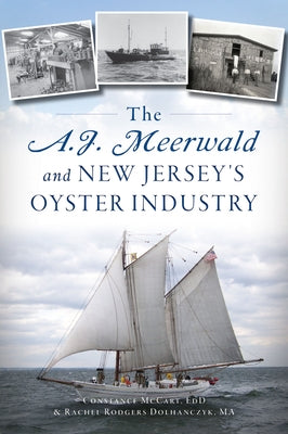 The A.J. Meerwald and New Jersey's Oyster Industry Paperback History Press