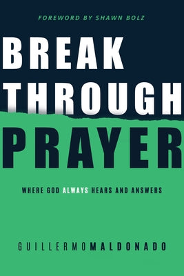 Breakthrough Prayer: Where God Always Hears and Answers Paperback Whitaker House