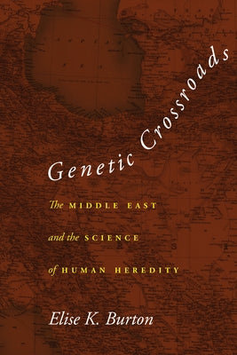 Genetic Crossroads: The Middle East and the Science of Human Heredity Paperback Stanford University Press