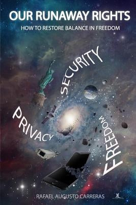 Our Runaway Rights: How To Restore Balance In Freedom Paperback Carreras Interiors Ltd.