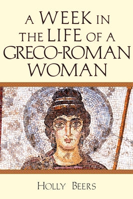 A Week in the Life of a Greco-Roman Woman Paperback IVP Academic