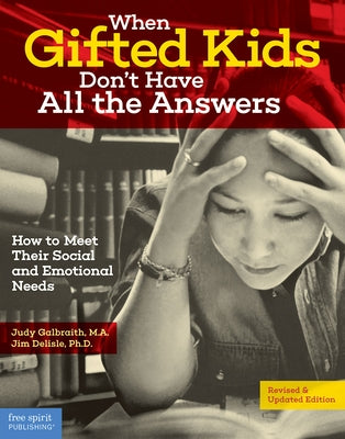 When Gifted Kids Don't Have All the Answers: How to Meet Their Social and Emotional Needs Paperback Free Spirit Publishing