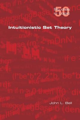 Intuitionistic Set Theory Paperback College Publications