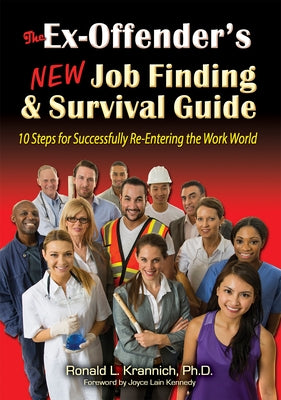 The Ex-Offender's New Job Finding and Survival Guide: 10 Steps for Successfully Re-Entering the Work World by Krannich, Ronald L.