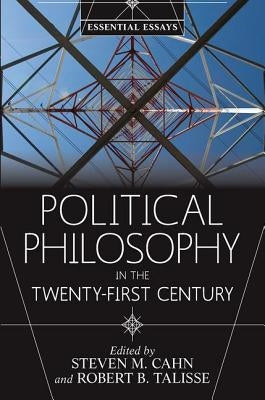 Political Philosophy in the Twenty-First Century: Essential Essays Paperback Routledge