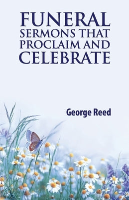 Funeral Sermons that Proclaim and Celebrate Paperback CSS Publishing Company