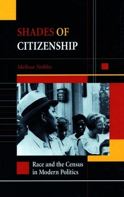 Shades of Citizenship: Race and the Census in Modern Politics Paperback Stanford University Press
