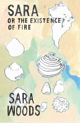Sara or the Existence of Fire Paperback Horse Less Press