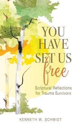 You Have Set Us Free: Scriptural Reflections for Trauma Survivors Paperback Liturgical Press