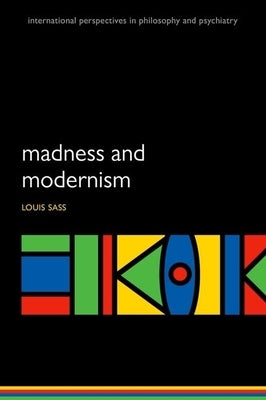 Madness and Modernism: Insanity in the Light of Modern Art, Literature, and Thought (Revised Edition) Paperback Oxford University Press, USA