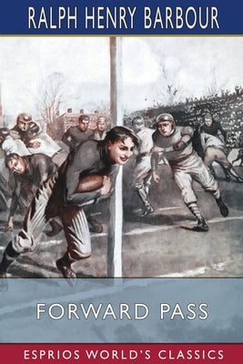 Forward Pass (Esprios Classics): A Story of the "New Football" Paperback Blurb
