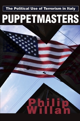 Puppetmasters: The Political Use of Terrorism in Italy Paperback iUniverse