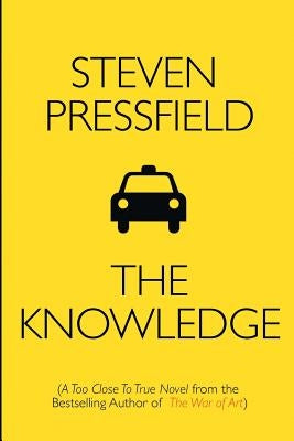 The Knowledge: A Too Close To True Novel by Pressfield, Steven
