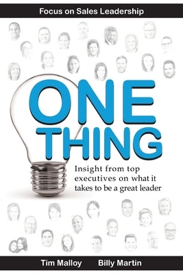 One Thing: Focus on Sales Leadership: Insight from top business executives on what it takes to be a great leader. Paperback Independently Published