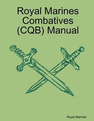 Royal Marines Combatives (CQB) Manual Paperback Lulu.com