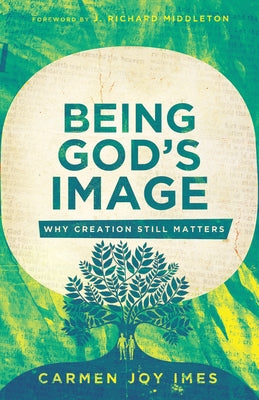 Being God's Image: Why Creation Still Matters Paperback IVP Academic