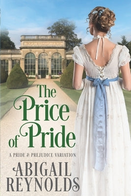 The Price of Pride: A Pride & Prejudice Variation Paperback White Soup Press