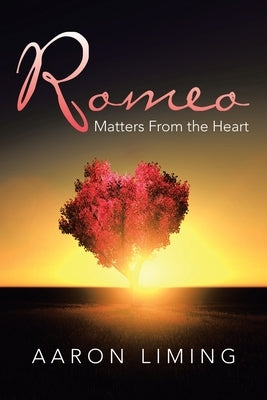 Romeo: Matters from the Heart Paperback Xlibris Us