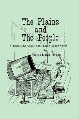 The Plains and the People: A History of Upper Baton Rouge Parish Paperback Pelican Publishing Company
