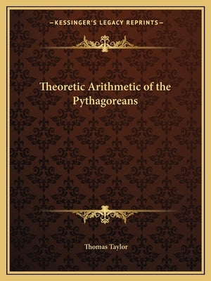 Theoretic Arithmetic of the Pythagoreans Paperback Kessinger Publishing