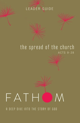 Fathom Bible Studies: The Spread of the Church Leader Guide (Acts 9-28) Paperback Abingdon Press
