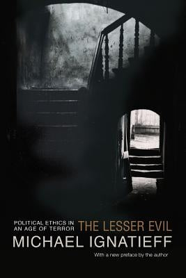 The Lesser Evil: Political Ethics in an Age of Terror Paperback Princeton University Press