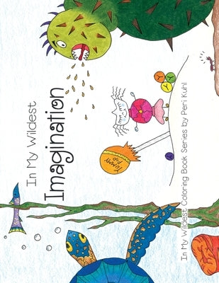In My Wildest Imagination: In My Wildest Coloring Book Series - Expanded Distribution Paperback Empire Publishing