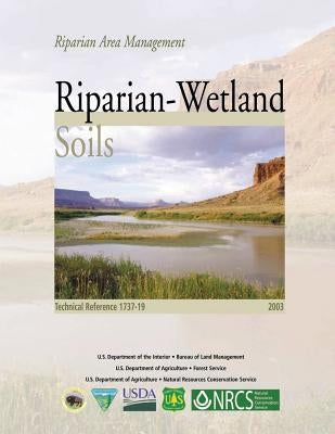 Riparian Area Management: Riparian-Wetland Soils Paperback Createspace Independent Publishing Platform