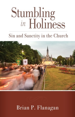 Stumbling in Holiness: Sin and Sanctity in the Church Paperback Liturgical Press