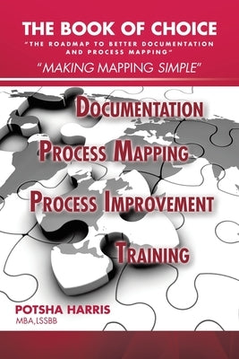 The Book of Choice: "The Roadmap to Better Documentation and Process Mapping" Paperback iUniverse